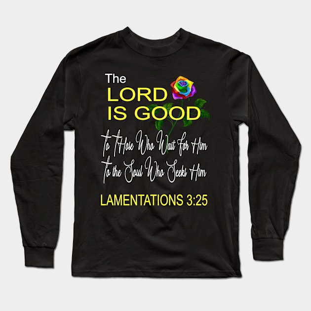 Christian Design The Lord Is Good Scripture Bible Verse Long Sleeve T-Shirt by Kimmicsts